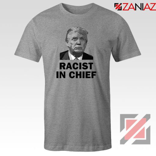 Cheap Racist in Chief Sport Grey Tshirt