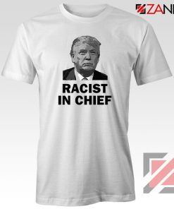 Cheap Racist in Chief Tshirt