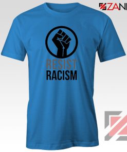 Cheap Resist Racism Blue Tshirt