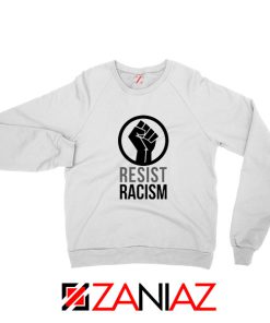 Cheap Resist Racism Sweatshirt