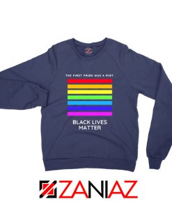 The First Pride Was A Riot Navy Blue Sweatshirt