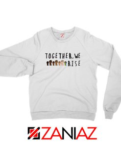 Together We Rise Sweatshirt