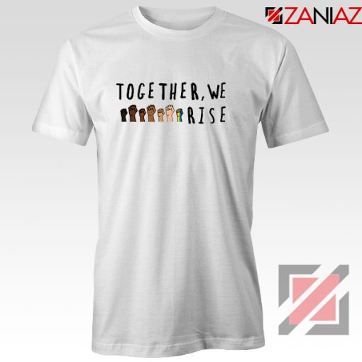 Together We Rise Tshirt