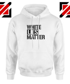 White Lies Matter Hoodie