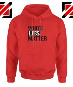 White Lies Matter Red Hoodie