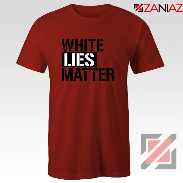 White Lies Matter Tshirt Resist Police Brutaly Tee Shirts S-3XL