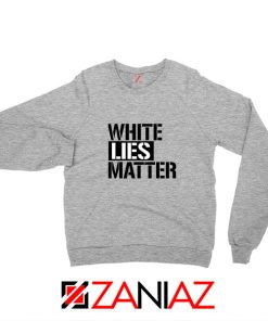 White Lies Matter Sport Grey Sweatshirt