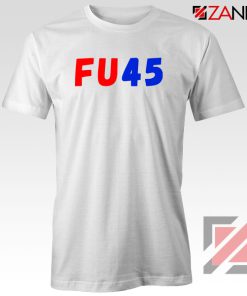 FU45 Anti Trump Tshirt