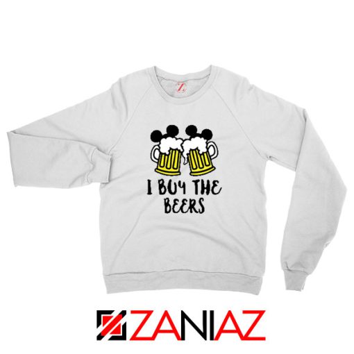 I Buy The Beers Sweatshirt