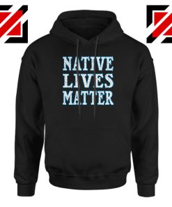 Native Lives Matter Hoodie