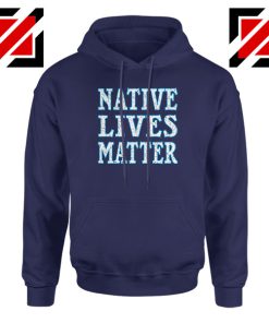 Native Lives Matter Navy Blue Hoodie