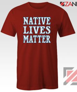 Native Lives Matter Red Tshirt