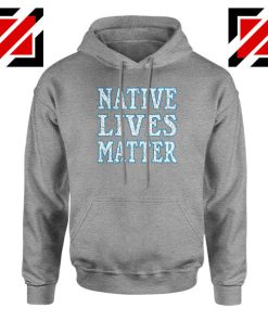 Native Lives Matter Sport Grey Hoodie