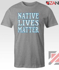 Native Lives Matter Sport Grey Tshirt