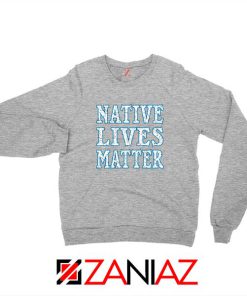 Native Lives Matter Sport grey Sweatshirt