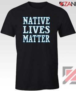 Native Lives Matter Tshirt