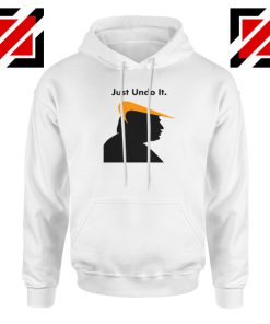 Trump Just Undo It Hoodie