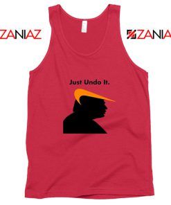 Trump Just Undo It Red Tank Top