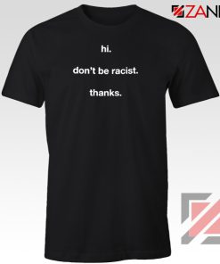 Dont Be Racist Tshirt