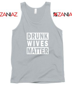 Drunk Wives Matter Sport Grey Tank Top