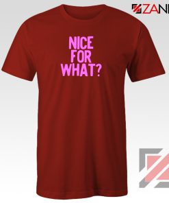 Nice for What Red Tshirt