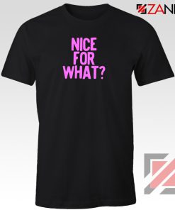 Nice for What Tshirt