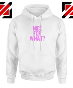 Nice for What White Hoodie