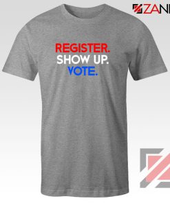 Register Show Up Vote Sport Grey Tshirt