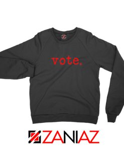 Vote 2020 Election Black Sweatshirt