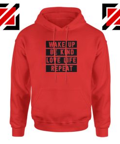 Wake Up Be Kind Love Life Repeat Red Hoodie