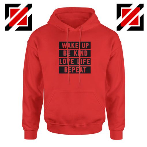 Wake Up Be Kind Love Life Repeat Red Hoodie