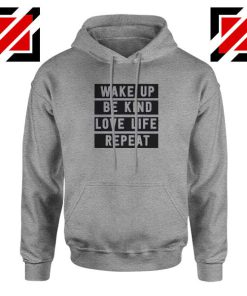 Wake Up Be Kind Love Life Repeat Sport Grey Hoodie