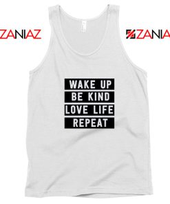 Wake Up Be Kind Love Life Repeat Tank Top