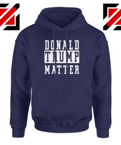 Donald Trump Matter Navy Blue Hoodie