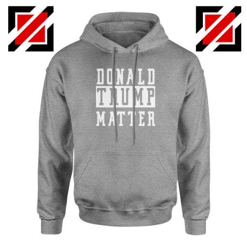 Donald Trump Matter Sport Grey Hoodie