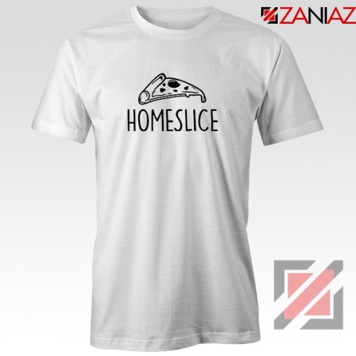 Home Slice Pizza Tshirt