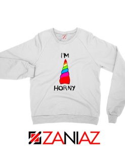 I am Horny Sweatshirt