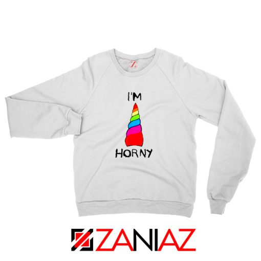 I am Horny Sweatshirt