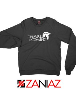 The Wall Is Coming Sweatshirt