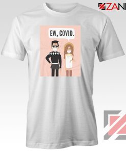 Ew COVID Tshirt