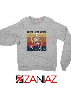 Psoas I Was Saying Sport Grey Sweatshirt