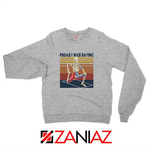 Psoas I Was Saying Sport Grey Sweatshirt