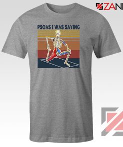 Psoas I Was Saying Sport Grey Tshirt