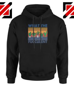 What The Fucculent Black Hoodie