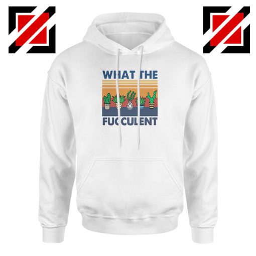 What The Fucculent Hoodie