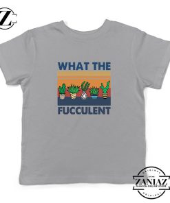 What The Fucculent Kids Sport Grey Tshirt