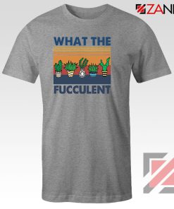 What The Fucculent Sport Grey Tshirt