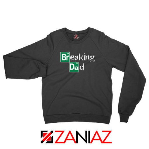 Breaking Dad Drama Series Sweatshirt