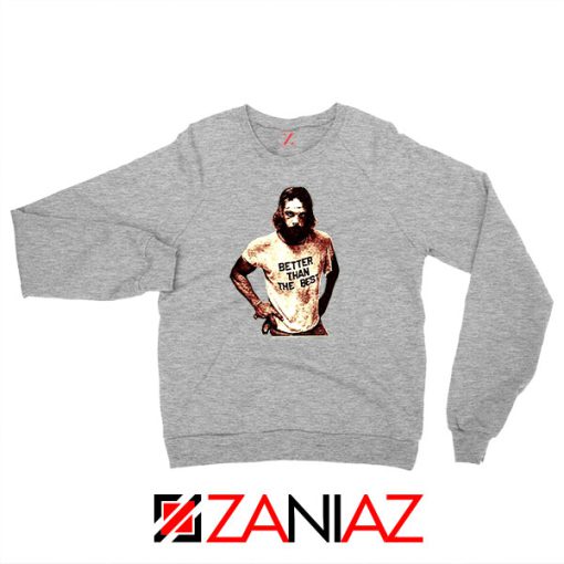 Better Than The Best Macho Man Sport Grey Sweatshirt