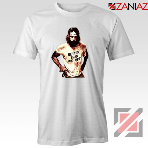 Better Than The Best Macho Man Tshirt S-3XL - ZANIAZ.COM